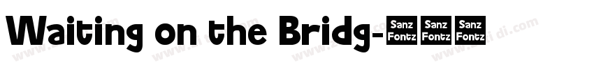 Waiting on the Bridg字体转换
